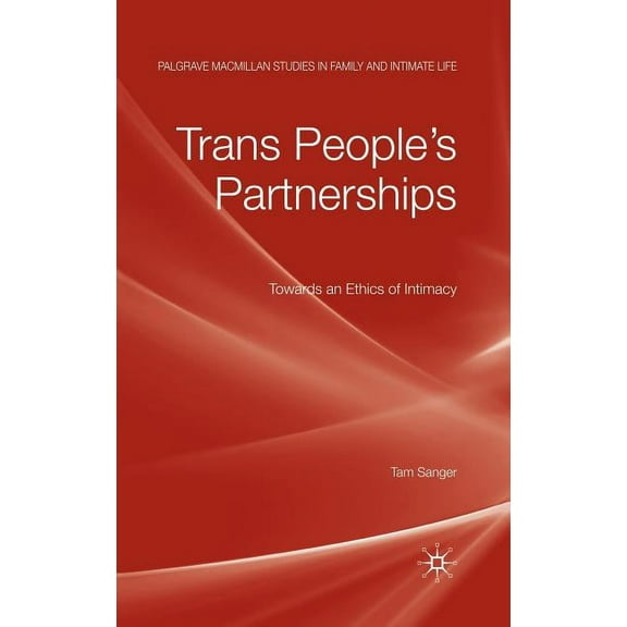 Palgrave MacMillan Studies in Family and Trans People's Partnerships: Towards an Ethics of Intimacy, (Hardcover)