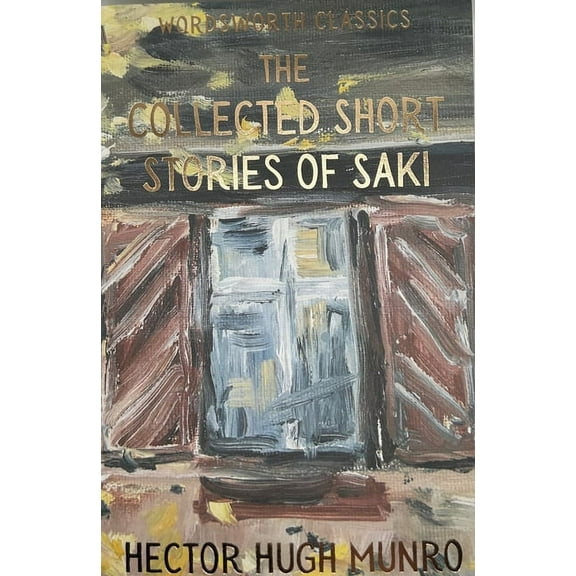 Wordsworth Classics The Collected Short Stories of Saki, (Paperback)