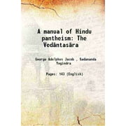 A manual of Hindu pantheism The Vedntasra 1881 [Hardcover]