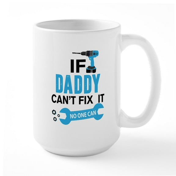 CafePress - If Dad Can'h Fix It, No One Can Mugs - 15 oz Ceramic Large White Novelty Mug