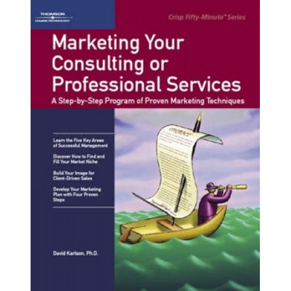 Marketing Your Consulting or Professional Services (Fifty-Minute S.)