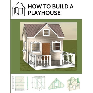 How to build a playhouse: Wooden outdoor playhouse for kids in metric system (Paperback)