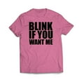 thumbnail image 6 of Blink If You Want Me T-Shirt, 6 of 8