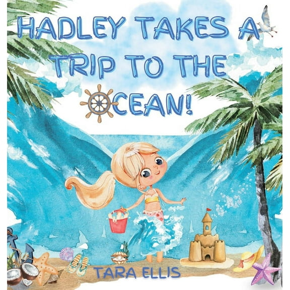 Hadley Takes a Trip to the Ocean!, (Hardcover)