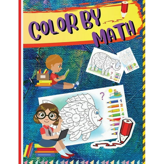 Color by Math: Workbook for Kids to Learn Colors, Numbers, Addition, and Subtraction, (Paperback)