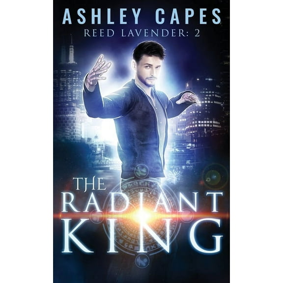 Reed Lavender The Radiant King: An Urban Fantasy, Book 2, (Paperback)