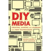 DIY Media: Creating, Sharing and Learning With New Technologies (New Literacies and Digital Epistemologies) [Paperback - Used]