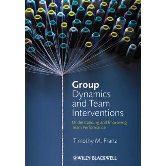 Pre-Owned Group Dynamics and Team Interventions: Understanding and Improving Team Performance (Paperback) 1405186704 9781405186704