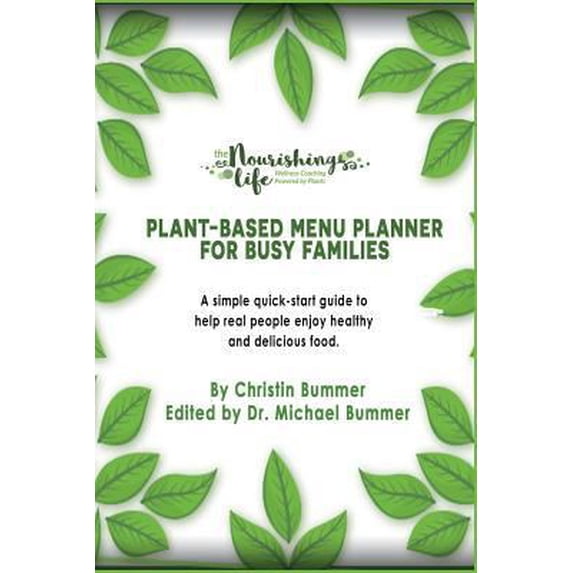 Pre-Owned Plant-Based Menu Planner for Busy Families: A Simple Quick-Start Guide to Help Real People Enjoy Healthy and Delicious Food (Paperback) 1717882137 9781717882134