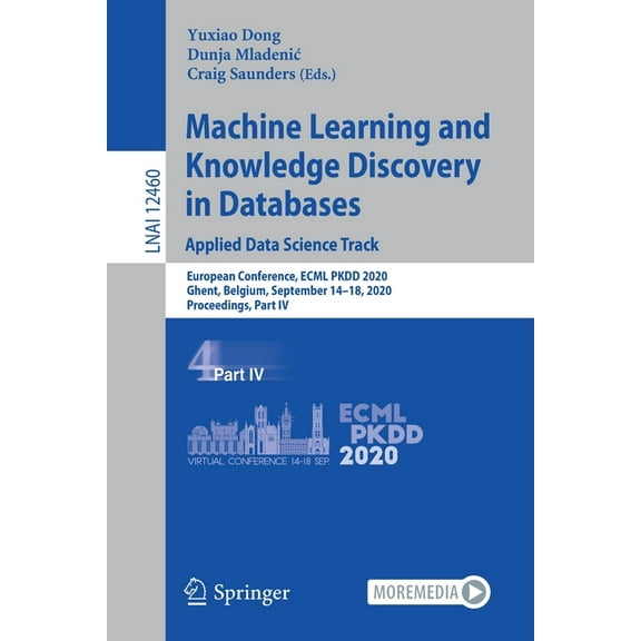 Machine Learning and Knowledge Discovery in Databases: Applied Data Science Track: European Conference, Ecml Pkdd 2020, , (Paperback)