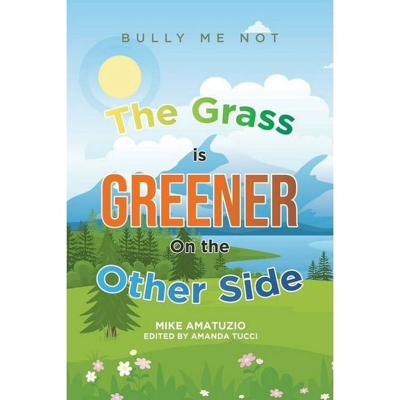 The Grass Is Greener on the Other Side: Bully Me Not, (Paperback)
