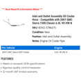 thumbnail image 2 of Inlet and Outlet Assembly Cooler Hose - Compatible with 2007 GMC Sierra 1500 Classic 6.0L V8 VIN N, 2 of 2