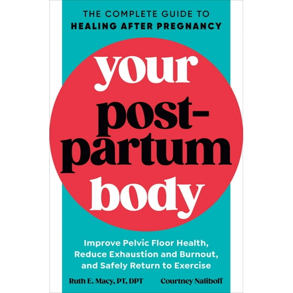 Your Postpartum Body: The Complete Guide to Healing After Pregnancy, (Paperback)