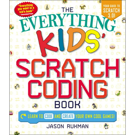 The Everything Kids' Scratch Coding Book : Learn to Code and Create Your Own Cool Games!