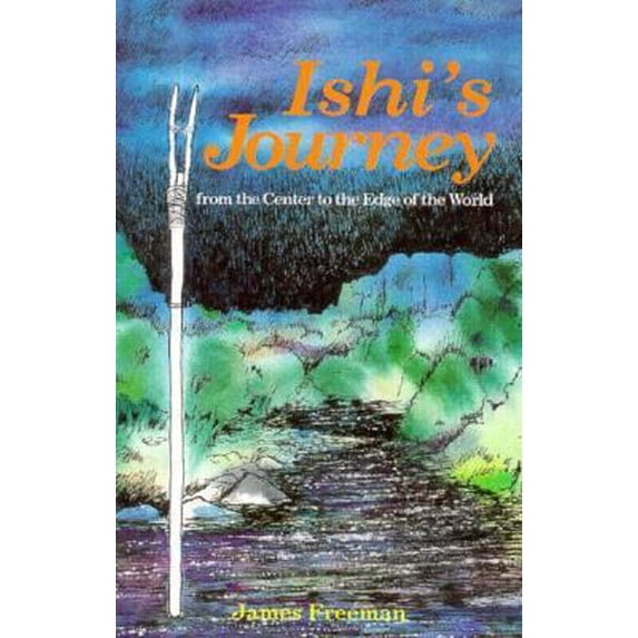 Pre-Owned Ishi's Journey from the Center to the Edge of the World (Paperback) 0879612312 9780879612313