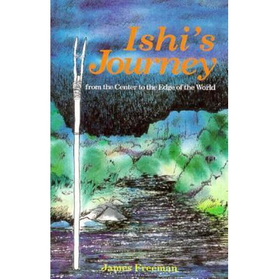 Pre-Owned Ishi's Journey from the Center to the Edge of the World (Paperback) 0879612312 9780879612313