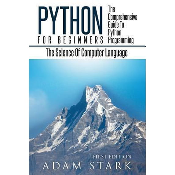 Pre-Owned Python: Python Programming For Beginners - The Comprehensive Guide To Python Programming: Computer Programming, Computer Language, Computer Science (Paperback) 1537010956 9781537010953