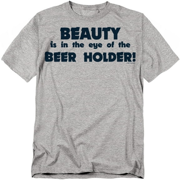 Beauty Is In The Eye Of The Beer Holder Funny Adult T-Shirt Tee