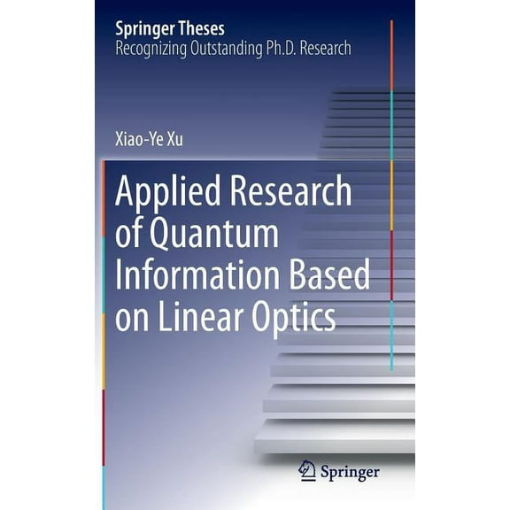 Springer Theses Applied Research of Quantum Information Based on Linear Optics, (Hardcover)