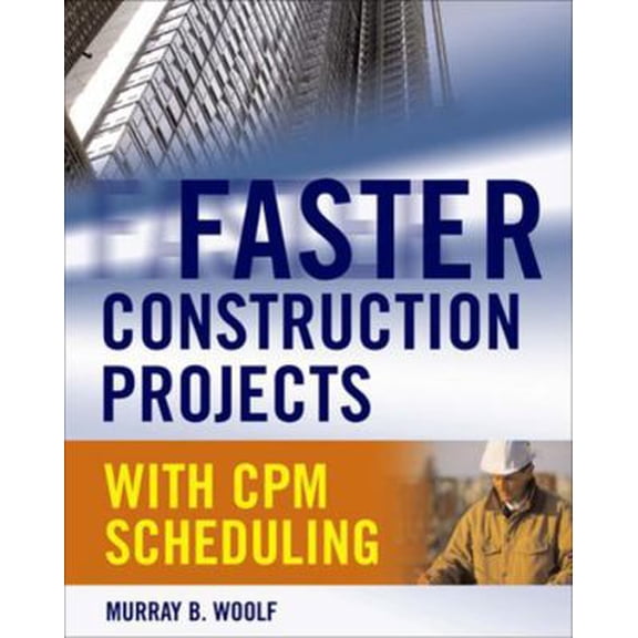 Pre-Owned Faster Construction Projects with CPM Scheduling (Hardcover) 0071486607 9780071486606