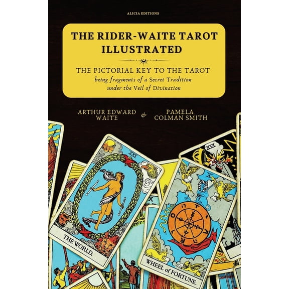 The Rider-Waite Tarot illustrated -The Pictorial Key to the Tarot: Being fragments of a Secret Tradition under the Veil , (Paperback)