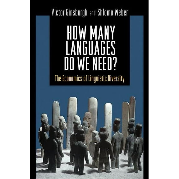 How Many Languages Do We Need?: The Economics of Linguistic Diversity, (Hardcover)