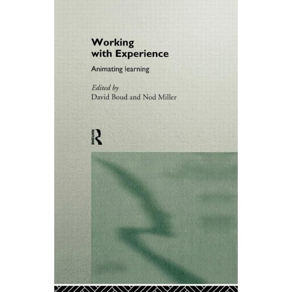 Working with Experience: Animating Learning, (Hardcover)
