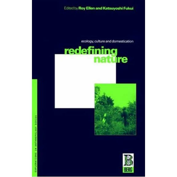 Explorations in Anthropology Redefining Nature: Ecology, Culture and Domestication, (Paperback)