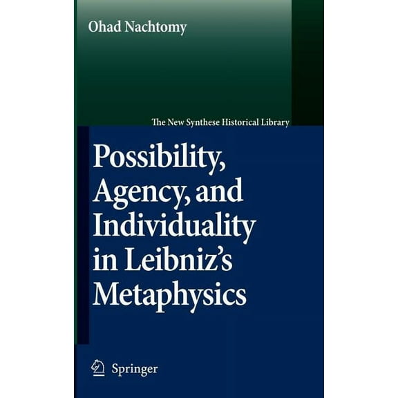 New Synthese Historical Library Possibility, Agency, and Individuality in Leibniz's Metaphysics, Book 61, (Hardcover)