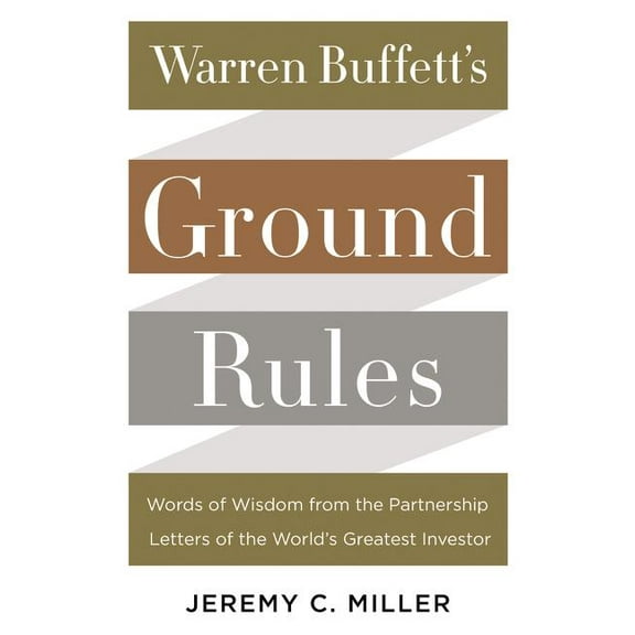 Pre-Owned Warren Buffett's Ground Rules: Words of Wisdom from the Partnership Letters of the World's Greatest Investor (Hardcover) 0062415565 9780062415561