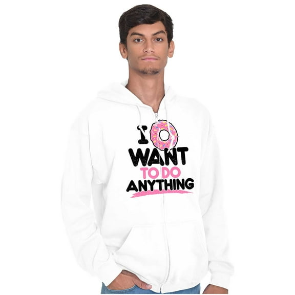 I Donut Want to Do Anything Funny Pun Zip Up Hoodie Men's Women's Brisco Brands X