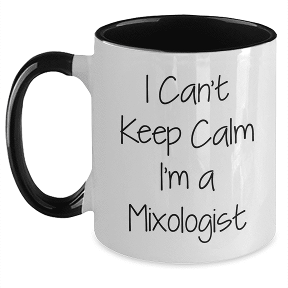 I Can't Keep Calm I'm A Mixologist, Funny Mixologist Gifts from Mom for Mother's Day, Two Tone Coffee Mug