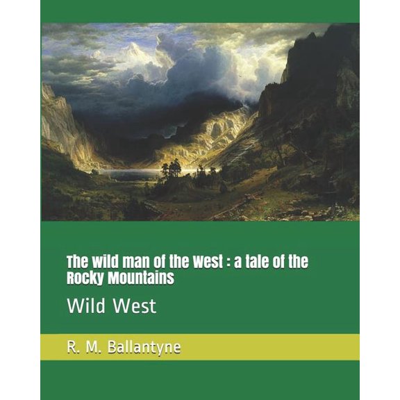 The Wild Man of the West: A Tale of the Rocky Mountains: Wild West (Paperback)