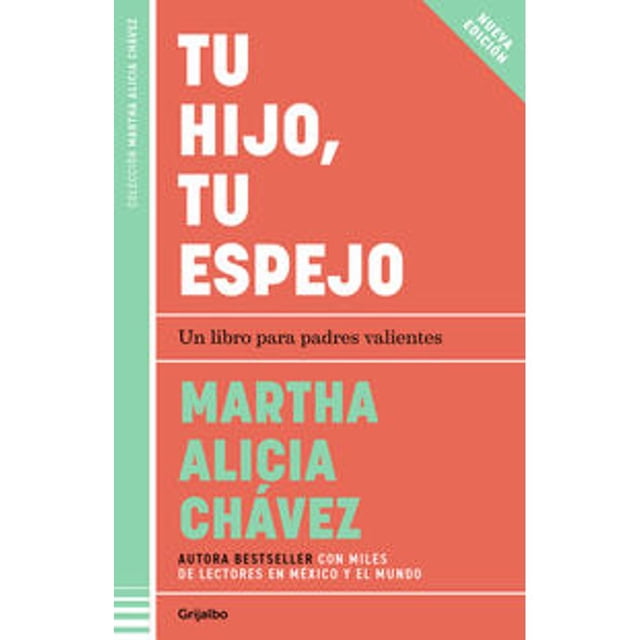 Libro Tu Hijo, Tu Espejo (nueva Edicion) Tapa Blanda, Autor Martha Alicia Chavez, Editorial Grijalbo