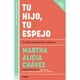 thumbnail image 1 of Libro Tu Hijo, Tu Espejo (nueva Edicion) Tapa Blanda, Autor Martha Alicia Chavez, Editorial Grijalbo, 1 of 1