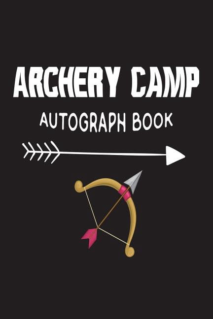Archery Camp Autograph Book: Fun Summer Activities Novelty Gift Notebook For Kids (Paperback)