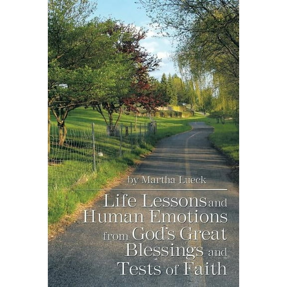 Life Lessons and Human Emotions from God's Great Blessings and Tests of Faith, (Paperback)