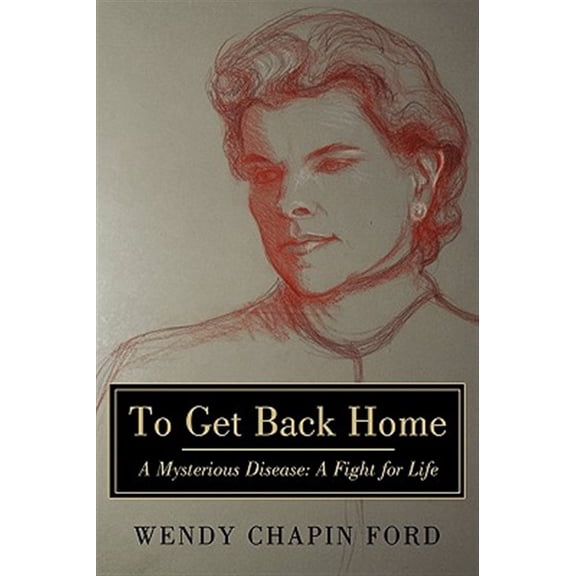 Pre-Owned To Get Back Home : A Mysterious Disease: a Fight for Life