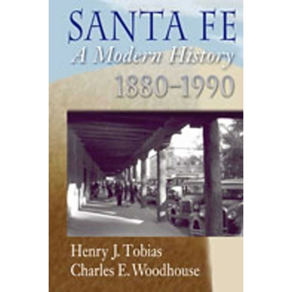 Santa Fe: A Modern History, 1880-1990, (Hardcover)