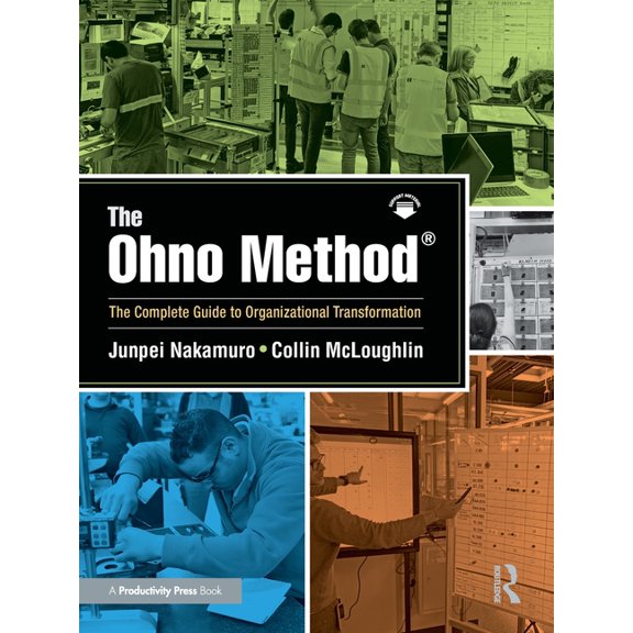 The Ohno Method (R): The Complete Guide to Organizational Transformation, (Paperback)