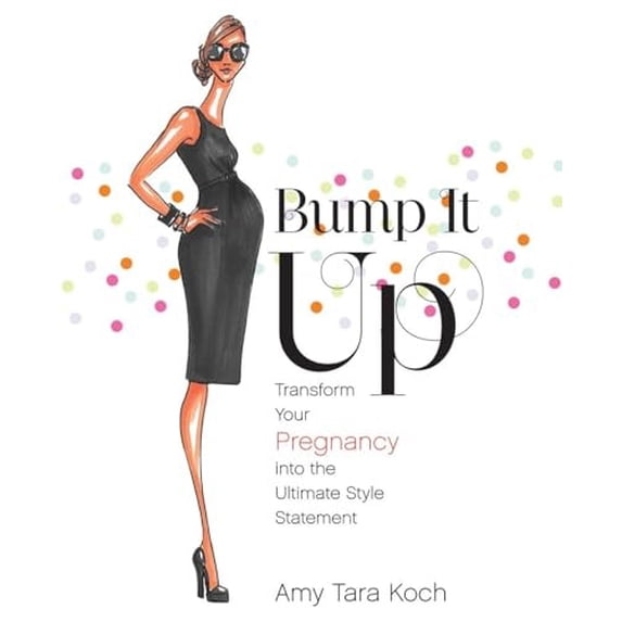 Pre-Owned Bump It Up: Transform Your Pregnancy Into the Ultimate Style Statement (Paperback) 0345514475 9780345514479