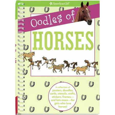 Oodles of Horses: A Collection of Posters, Doodles, Cards, Stencils, Crafts, Stickers, Frames-and Lots More-for Girls Who Love Horses!