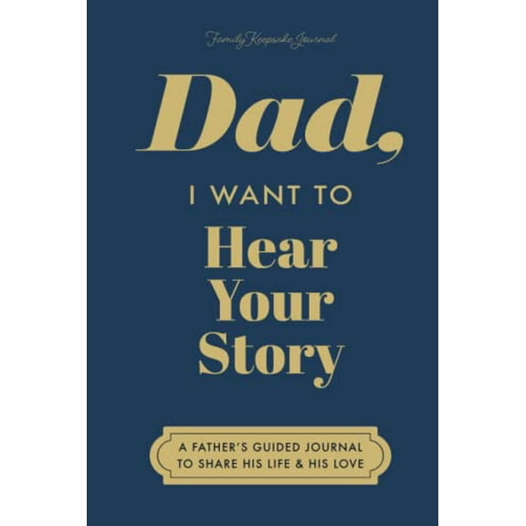 Pre-Owned Dad, I Want to Hear Your Story: A Father's Guided Journal to Share His Life & His Love (Deep Sea Cover) (Hear Your Story Books), 9781955034746, 1955034745, Hardcover,