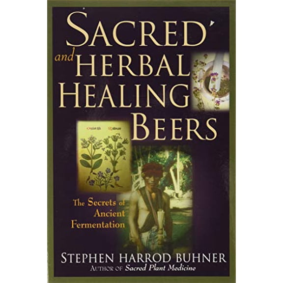 Pre-Owned Sacred and Herbal Healing Beers: The Secrets of Ancient Fermentation Paperback