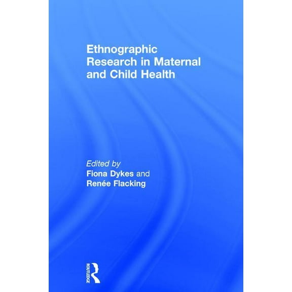 Ethnographic Research in Maternal and Child Health, (Hardcover)