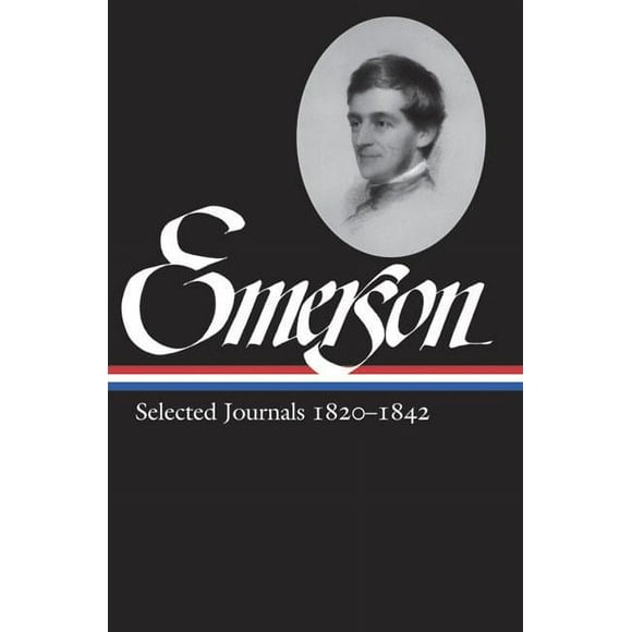 Library of America Ralph Waldo Emerson Edition: Ralph Waldo Emerson: Selected Journals Vol. 1 1820-1842 (LOA #201) (Series #3) (Hardcover)