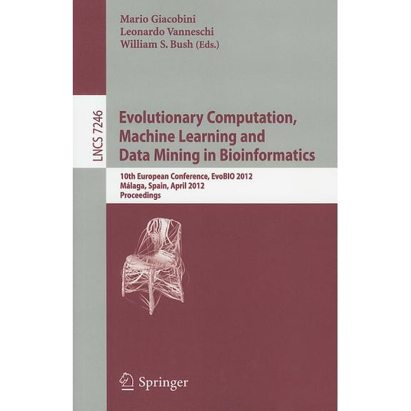 Evolutionary Computation, Machine Learning and Data Mining in Bioinformatics: 10th European Conference, Evobio 2012, Mál, (Paperback)