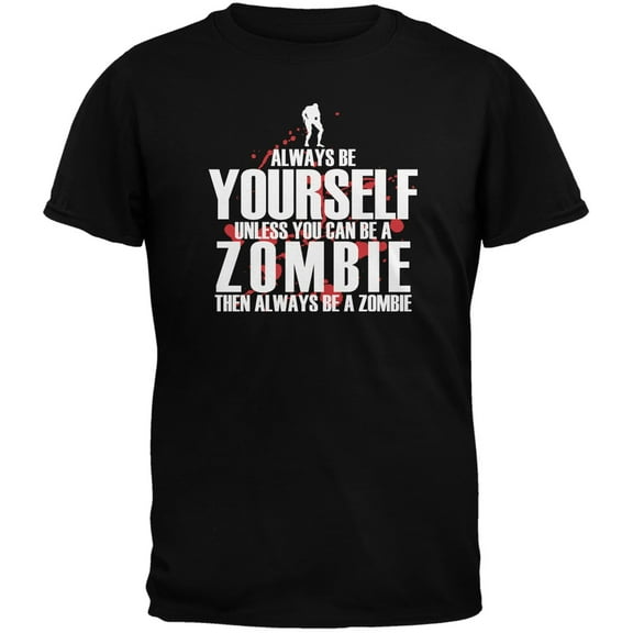 Always Be Yourself Zombie Black Adult T-Shirt - Medium