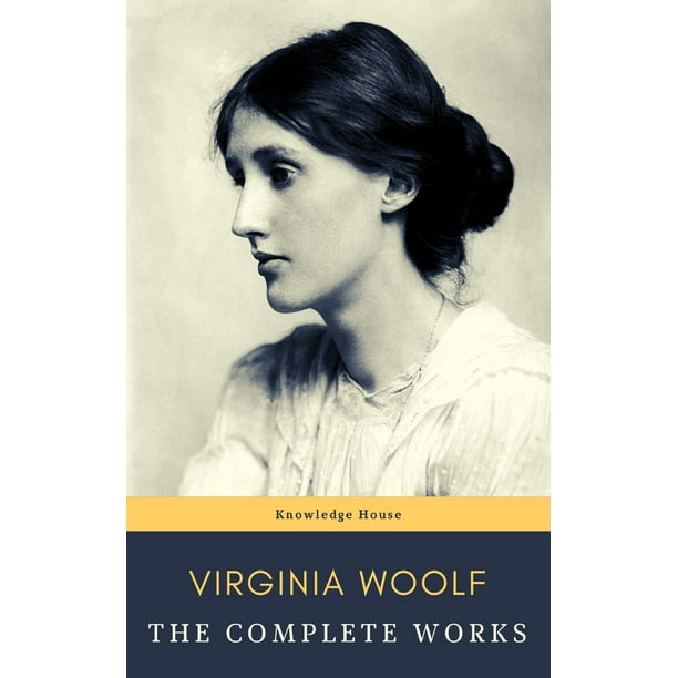 Virginia Woolf The Complete Works eBook