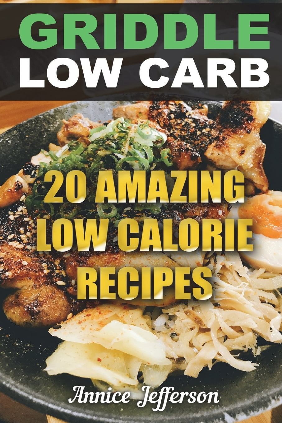 Griddle Low Carb 20 Amazing Low Calorie Recipes